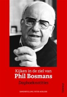 Kijken in de ziel van Phil Bosmans - Meeuwen-Gruitrode