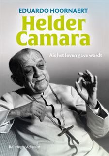 Helder Camara - Als het leven gave wordt